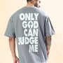 Only God Can Judge Me Over-Sized T-Shirt (Grey)